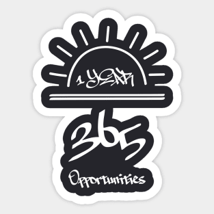 Positive Motivation: 1 Year = 365 Opportunities Sticker